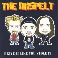 Mispelt 2.0 : Drive it like you stole it